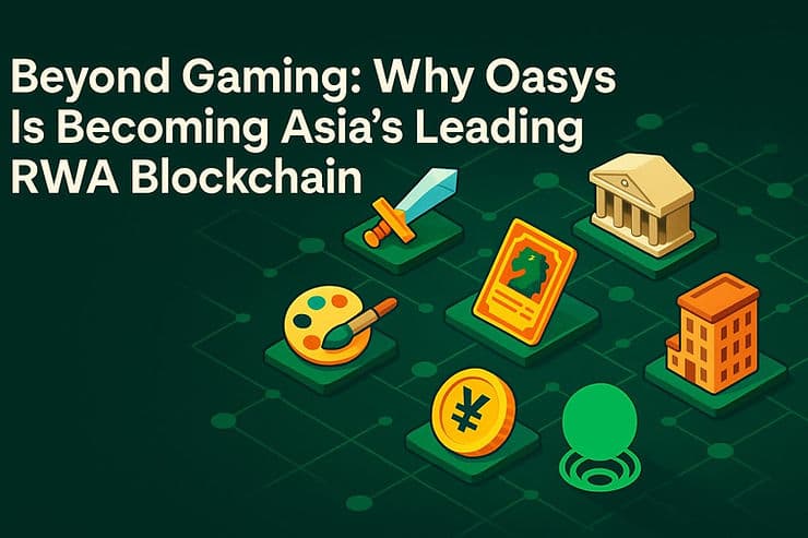 Beyond Gaming: Why Oasys Is Becoming Asia’s Leading RWA Blockchain